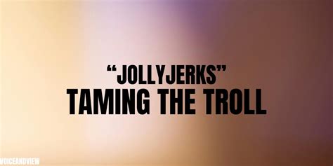 The Ultimate Guide To Jollyjerks: Taming The Troll